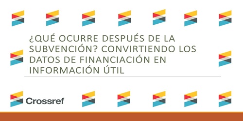 ¿Qué ocurre después de la subvención? Convirtiendo los datos de financiación en información útil
