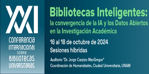 XXI Conferencia Internacional sobre Bibliotecas Universitarias "Bibliotecas inteligentes: la convergencia de la IA y los Datos Abiertos en la Investigación Académica"