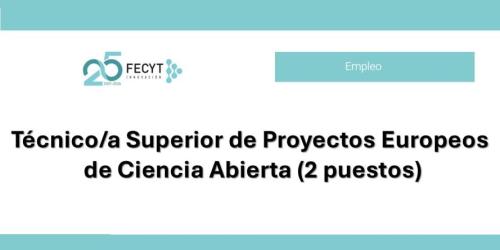 FECYT abre una convocatoria para incorporar dos Técnicos/as Superiores de Proyectos Europeos de Ciencia Abierta
