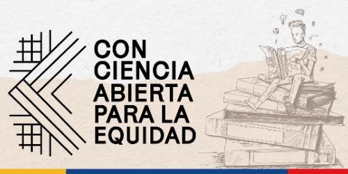 Segundo Encuentro de la Red Colombiana de Información Científica "Con Ciencia Abierta para la Equidad"