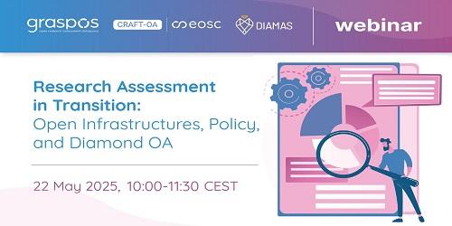 Research Assessment in Transition: Open Infrastructures, Policy, and Diamond OA Research Assessment in Transition: Open Infrastructures, Policy, and Diamond OA
